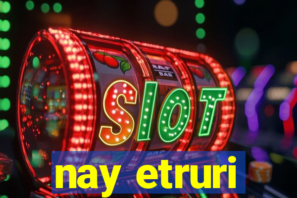 nay etruri